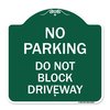 Signmission No Parking Do Not Block Driveway, Green & White Aluminum Sign, 18" x 18", GW-1818-23627 A-DES-GW-1818-23627